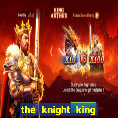 the knight king who returned with a god mangadex